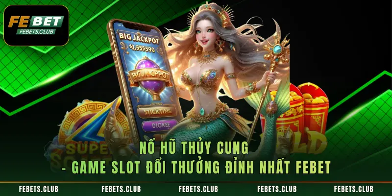 Nổ Hũ Thủy Cung - Game Slot Đổi Thưởng Đỉnh Nhất FEBET