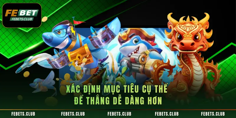 Xác định mục tiêu cụ thể để thắng dễ dàng hơn